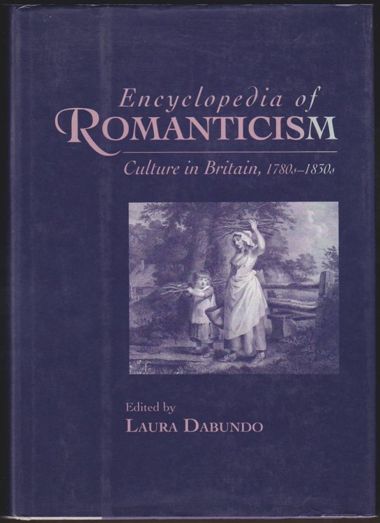 Image for ENCYCLOPEDIA OF ROMANTICISM Culture in Britain, 1780s-1830s ENCYCLOPEDIA OF ROMANTICISM Culture in Britain, 1780s-1830s