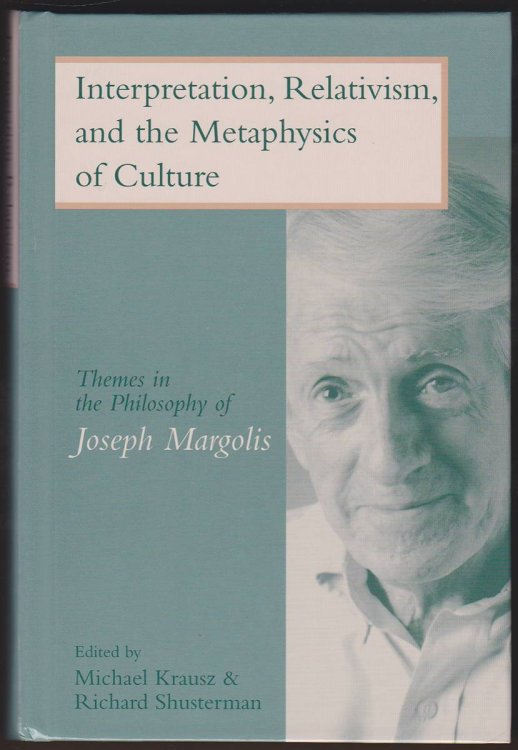Image for INTERPRETATION, RELATIVISM, AND THE METAPHYSICS OF CULTURE INTERPRETATION, RELATIVISM, AND THE METAPHYSICS OF CULTURE
