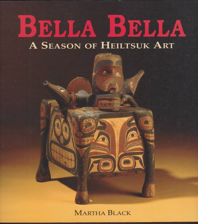 Image for BELLA BELLA A Season of Heiltsuk Art BELLA BELLA A Season of Heiltsuk Art