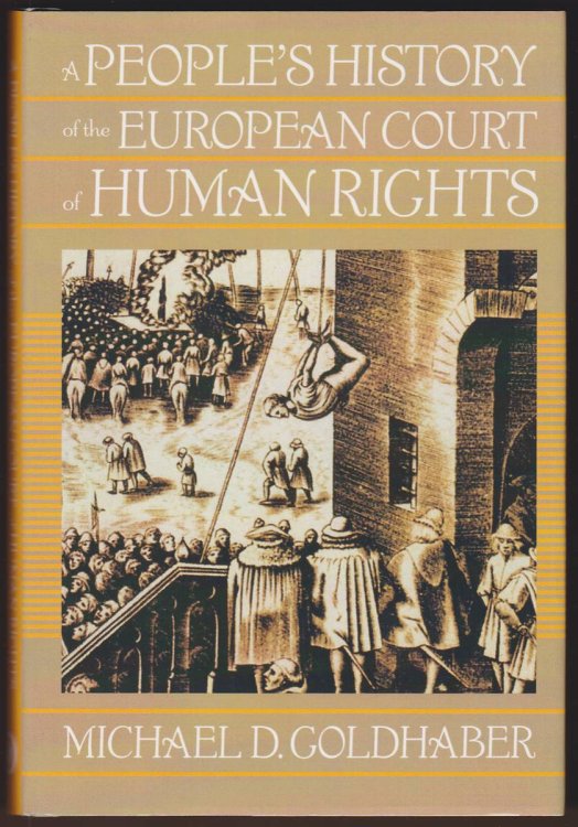 Image for A PEOPLE'S HISTORY OF THE EUROPEAN COURT OF HUMAN RIGHTS A PEOPLE'S HISTORY OF THE EUROPEAN COURT OF HUMAN RIGHTS