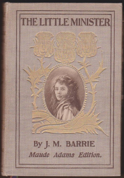 Image for THE LITTLE MINISTER Maude Adams Edition - Including Photos THE LITTLE MINISTER Maude Adams Edition - Including Photos