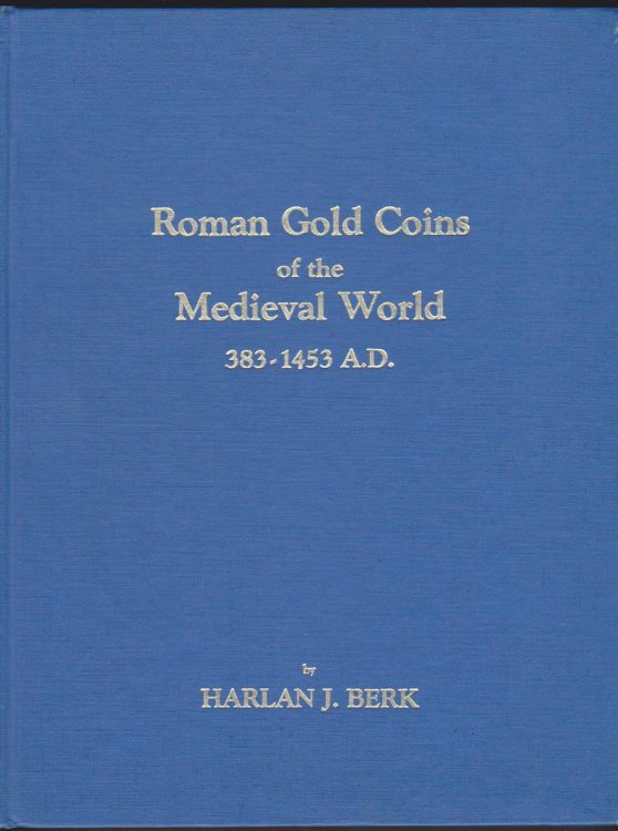 Image for ROMAN GOLD COINS OF THE MEDIEVAL WORLD 383-1453 A. D. ROMAN GOLD COINS OF THE MEDIEVAL WORLD 383-1453 A. D.