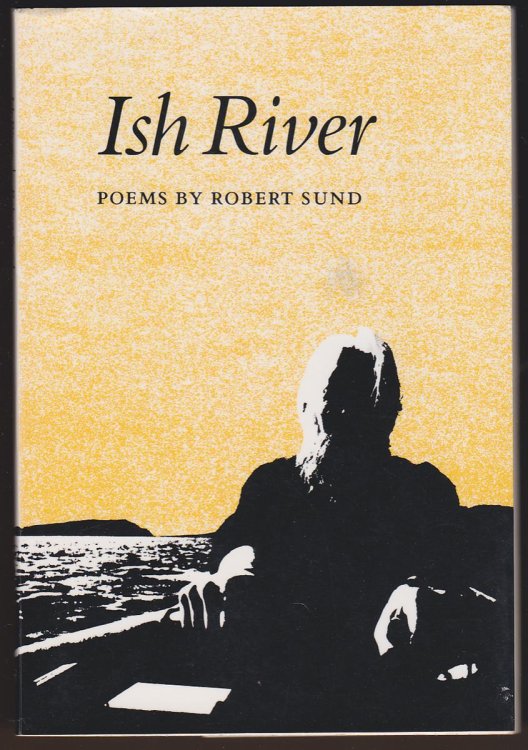 Image for ISH RIVER POEMS BY ROBERT SUND (INSCRIBED BY AUTHOR) ISH RIVER POEMS BY ROBERT SUND (INSCRIBED BY AUTHOR)