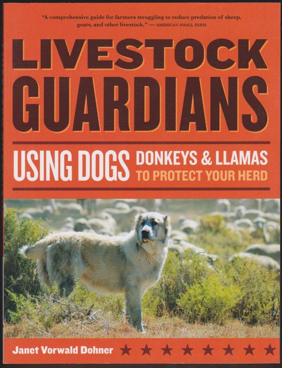 Image for LIVESTOCK GUARDIANS Using Dogs, Donkeys, and Llamas to Protect Your Herd LIVESTOCK GUARDIANS Using Dogs, Donkeys, and Llamas to Protect Your Herd