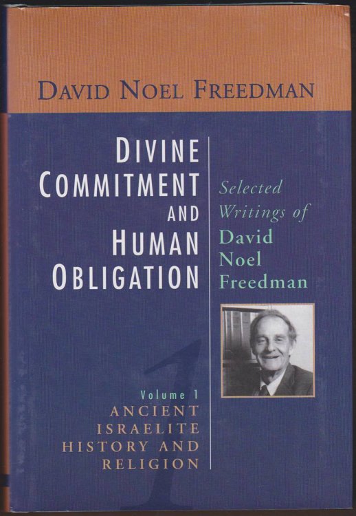 Image for DIVINE COMMITMENT AND HUMAN OBLIGATION Selected Writings of David Noel Freedman : History and Religion DIVINE COMMITMENT AND HUMAN OBLIGATION Selected Writings of David Noel Freedman : History and Religion
