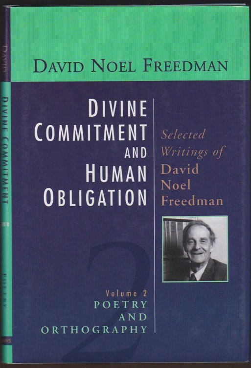 Image for DIVINE COMMITMENT AND HUMAN OBLIGATION Selected Writings of David Noel Freedman Vol. 2, Poetry and Orthography DIVINE COMMITMENT AND HUMAN OBLIGATION Selected Writings of David Noel Freedman Vol. 2, Poetry and Orthography