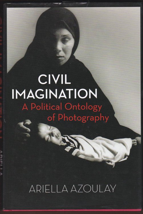 Image for CIVIL IMAGINATION A Political Ontology of Photography CIVIL IMAGINATION A Political Ontology of Photography