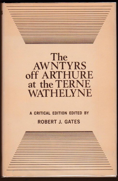 THE AWNTYRS OFF ARTHURE AT THE TERNE WATHELYNE A Critical Edition