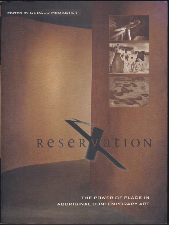 RESERVATION X The Power of Place in Aboriginal Contemporary Art