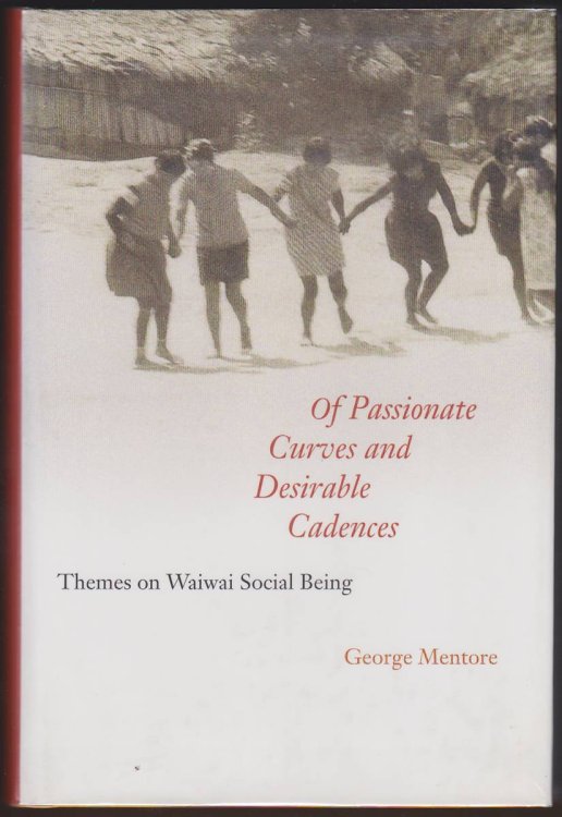 Image for OF PASSIONATE CURVES AND DESIRABLE CADENCES Themes on Waiwai Social Being OF PASSIONATE CURVES AND DESIRABLE CADENCES Themes on Waiwai Social Being