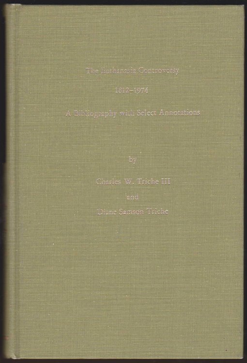 Image for THE EUTHANASIA CONTROVERSY 1812-1974 A Bibliography with Selected Annotations THE EUTHANASIA CONTROVERSY 1812-1974 A Bibliography with Selected Annotations
