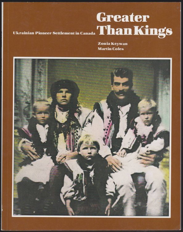 Image for GREATER THAN KINGS Ukrainian Pioneer Settlement in Canada GREATER THAN KINGS Ukrainian Pioneer Settlement in Canada