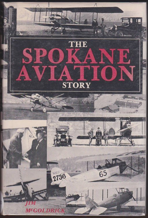 Image for ONE MAN'S OPINION OF: THE SPOKANE AVIATION STORY Part I, 1910-1941 ONE MAN'S OPINION OF: THE SPOKANE AVIATION STORY Part I, 1910-1941