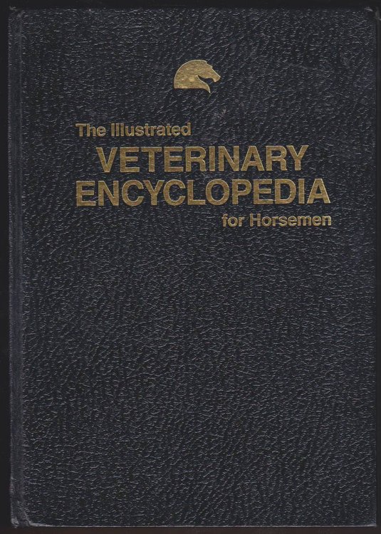 Image for THE ILLUSTRATED VETERINARY ENCYCLOPEDIA FOR HORSEMEN THE ILLUSTRATED VETERINARY ENCYCLOPEDIA FOR HORSEMEN