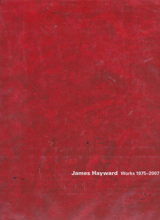 Image for JAMES HAYWARD Works 1975 - 2007 JAMES HAYWARD Works 1975 - 2007