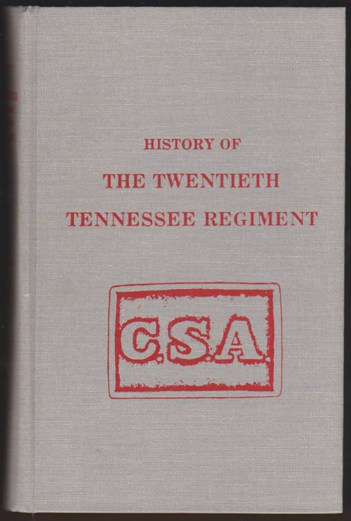 HISTORY OF THE TWENTIETH TENNESSEE REGIMENT VOLUNTEER INFANTRY C.S.A.