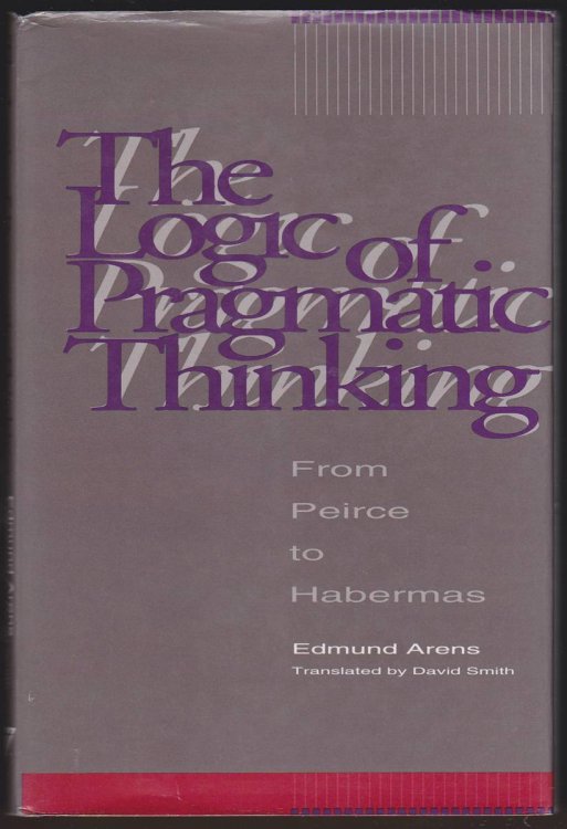 THE LOGIC OF PRAGMATIC THINKING From Peirce to Habermas