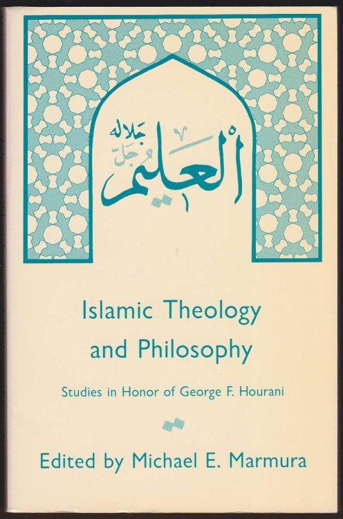 Image for ISLAMIC THEOLOGY AND PHILOSOPHY Studies in Honor of George F. Hourani ISLAMIC THEOLOGY AND PHILOSOPHY Studies in Honor of George F. Hourani