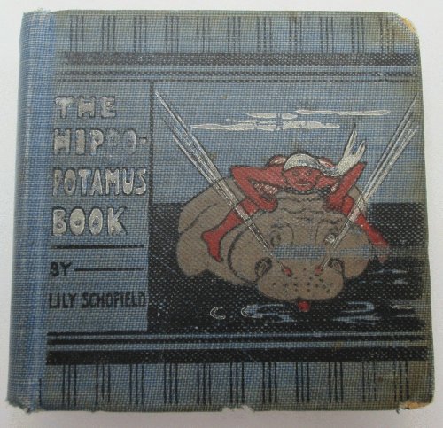 Image for The Hippopotamus Book by Lily Schofield (Miniature Book) The Hippopotamus Book by Lily Schofield (Miniature Book)