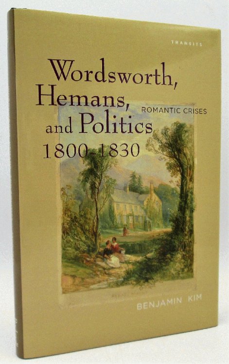 Image for Wordsworth, Hemans, and Politics, 1800- 1830: Romantic Crises Wordsworth, Hemans, and Politics, 1800- 1830: Romantic Crises
