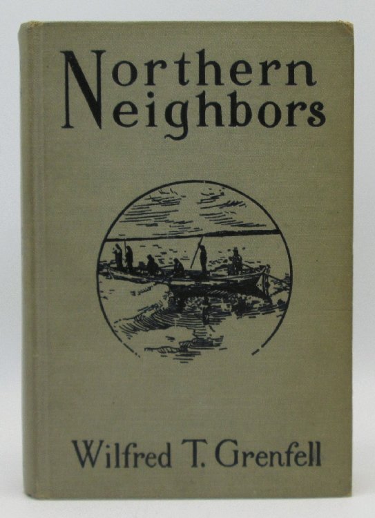 Image for Northern Neighbors: Stories of the Labrador People: Wilfred Grenfell (Signed) Northern Neighbors: Stories of the Labrador People: Wilfred Grenfell (Signed)