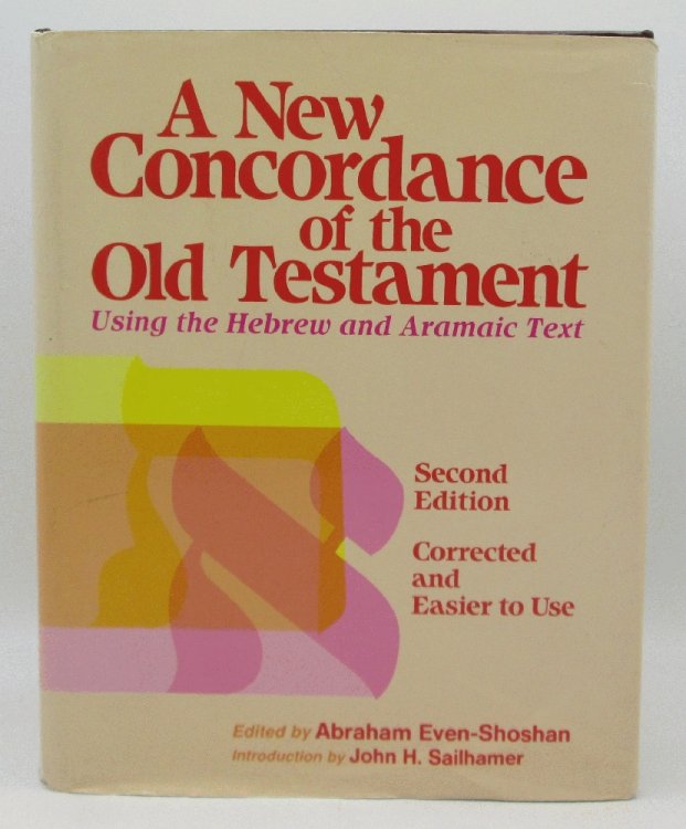 Image for A New Concordance of the Old Testament Using the Hebrew and Aramaic Text A New Concordance of the Old Testament Using the Hebrew and Aramaic Text