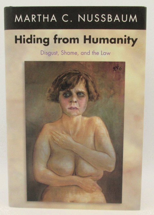 Image for Hiding from Humanity: Disgust, Shame, and the Law Hiding from Humanity: Disgust, Shame, and the Law