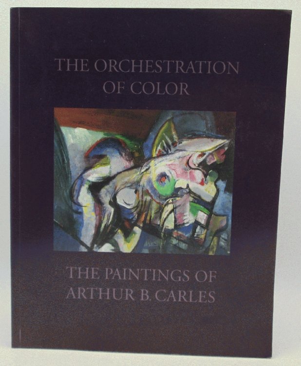 Image for Orchestration of Color: The Paintings of Arthur B. Carles Orchestration of Color: The Paintings of Arthur B. Carles