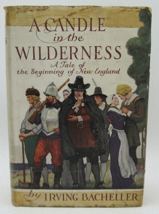 Image for A Candle in the Wilderness: A Tale of The Beginning of New England by Irving Bacheller A Candle in the Wilderness: A Tale of The Beginning of New England by Irving Bacheller