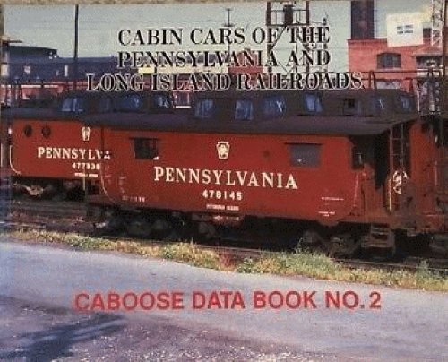 Image for Cabin Cars of the Pennsylvania and Long Island Railroads (Caboose Data Book No. 2) Cabin Cars of the Pennsylvania and Long Island Railroads (Caboose Data Book No. 2)