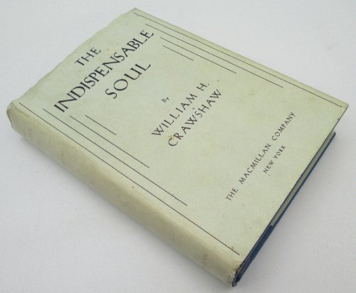 Image for The Indispensable Soul by William H. Crawshaw The Indispensable Soul by William H. Crawshaw