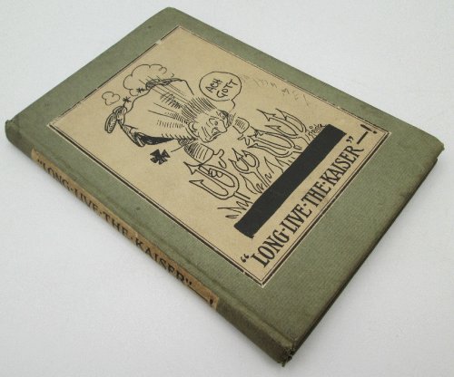 Image for Long Live the Kaiser, Verses and Drawings by The American Press Humorists Long Live the Kaiser, Verses and Drawings by The American Press Humorists