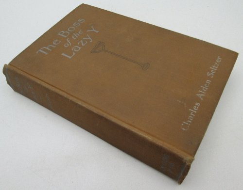 Image for The Boss of the Lazy Y: Charles Alden Seltzer The Boss of the Lazy Y: Charles Alden Seltzer