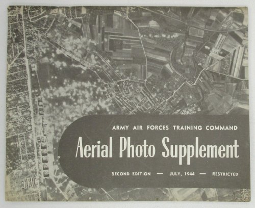 Image for Aerial Photo Supplement for Maps, Charts and Aerial Photos in Preflight Schools July 1944 Aerial Photo Supplement for Maps, Charts and Aerial Photos in Preflight Schools July 1944