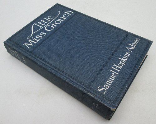 Image for Little Miss Grouch: A Narrative Based Upon the Private Log of Alexander Forsyth Smith's Maiden Transatlantic Voyage Little Miss Grouch: A Narrative Based Upon the Private Log of Alexander Forsyth Smith's Maiden Transatlantic Voyage