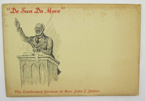 Image for De Sun Do Move: The Celebrated Sermon of John J. Jasper De Sun Do Move: The Celebrated Sermon of John J. Jasper