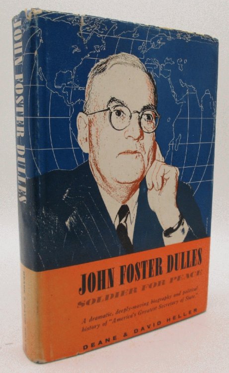 Image for John Foster Dulles, Soldier for Peace: Deane & David Heller (Signed) John Foster Dulles, Soldier for Peace: Deane & David Heller (Signed)