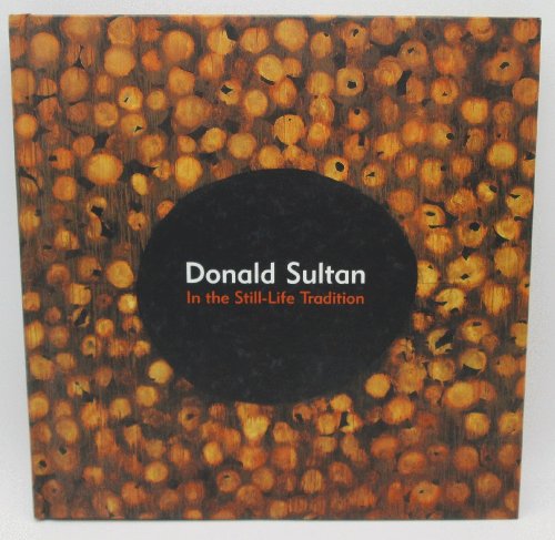 Image for Donald Sultan: In the Still-Life Tradition Donald Sultan: In the Still-Life Tradition