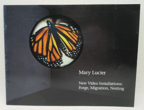 Image for Mary Lucier, New Video Installations: Forge, Migration, Nesting Mary Lucier, New Video Installations: Forge, Migration, Nesting