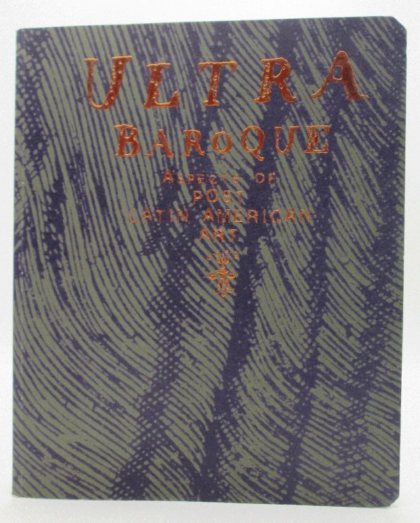 Image for Ultra Baroque: Aspects of Post Latin American Art Ultra Baroque: Aspects of Post Latin American Art