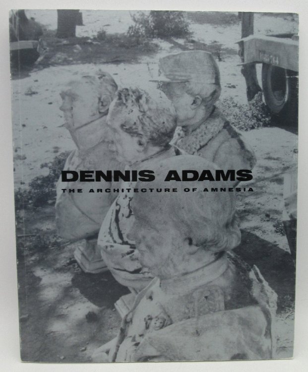 Image for Dennis Adams: The Architecture of Amnesia Dennis Adams: The Architecture of Amnesia