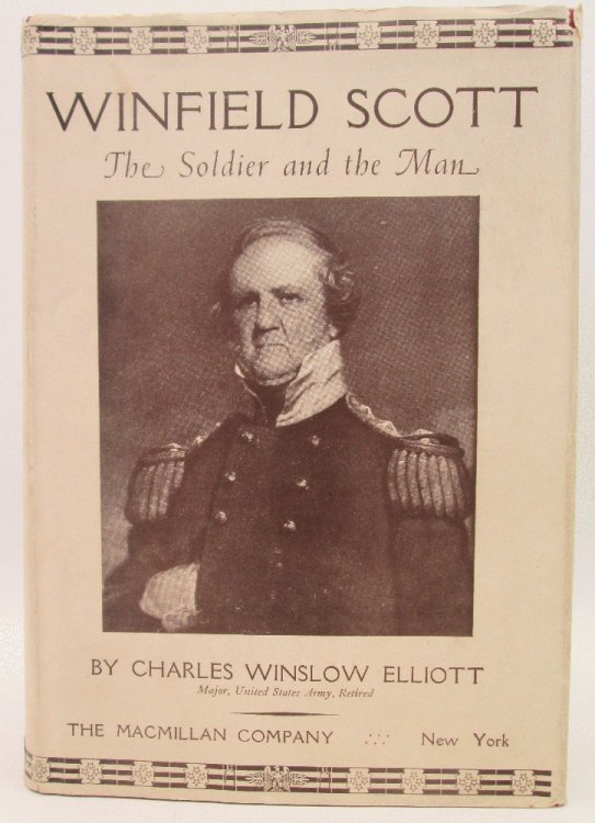 Image for Winfield Scott, The Soldier and the Man: Charles Winslow Elliott Winfield Scott, The Soldier and the Man: Charles Winslow Elliott