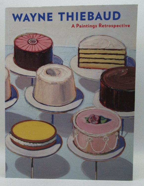 Image for Wayne Thiebaud: A Paintings Retrospective Wayne Thiebaud: A Paintings Retrospective
