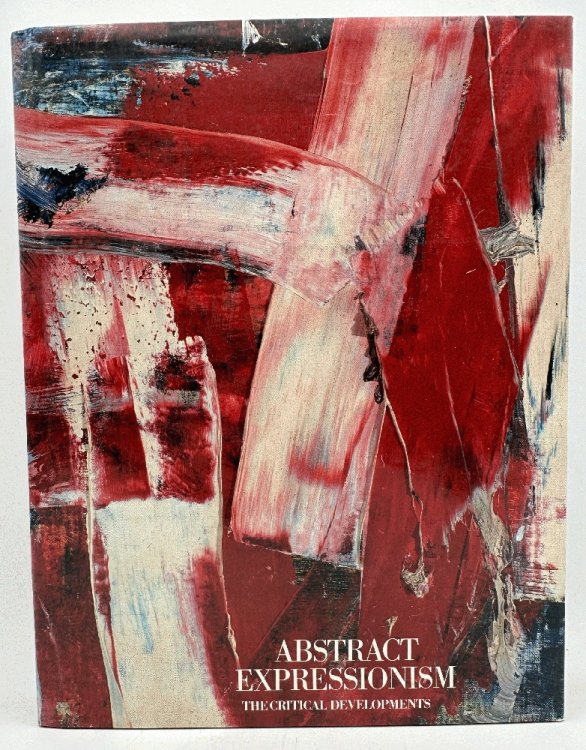 Image for Abstract Expressionism: The Critical Developments Abstract Expressionism: The Critical Developments