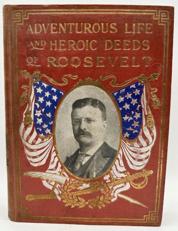 Image for Adventurous Life and Heroic Deeds of Theodore Roosevelt Adventurous Life and Heroic Deeds of Theodore Roosevelt