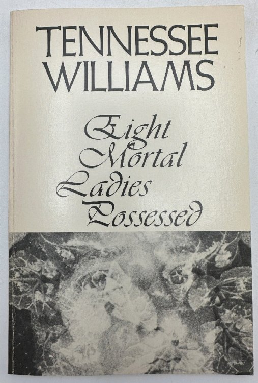 Image for Eight Mortal Ladies Possessed; A Book of Stories by Tennessee Williams (Signed) Eight Mortal Ladies Possessed; A Book of Stories by Tennessee Williams (Signed)