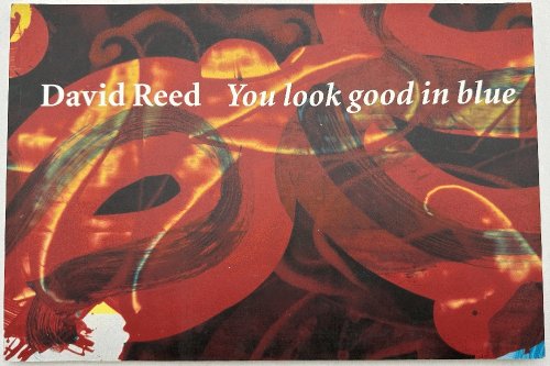 Image for David Reed: You Look Good in Blue David Reed: You Look Good in Blue