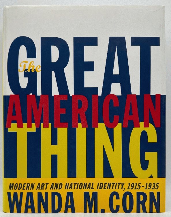 Image for The Great American Thing: Modern Art and National Identity, 1915-1935 The Great American Thing: Modern Art and National Identity, 1915-1935