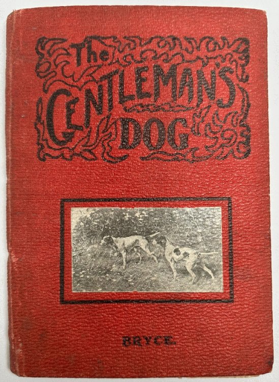Image for The Gentleman's Dog, His Rearing, Training and Treatment The Gentleman's Dog, His Rearing, Training and Treatment