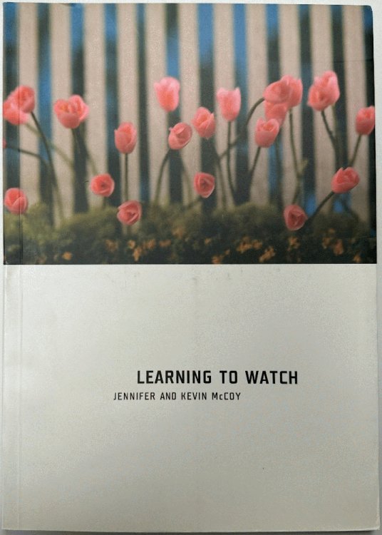 Image for Learning to Watch: Jennifer and Kevin McCoy Learning to Watch: Jennifer and Kevin McCoy